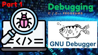 Debugging C/C++ Programs with GDB | Essential Commands &amp; Hands-On Tutorial | Part 1