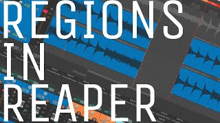 USING REGIONS IN REAPER TO REARRANGE AND COPY PARTS OF YOUR SONG