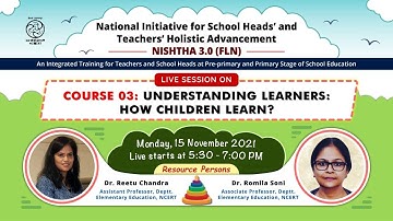 NISHTHA : Course 03 : UNDERSTANDING LEARNERS : HOW CHILDREN LEARN ?