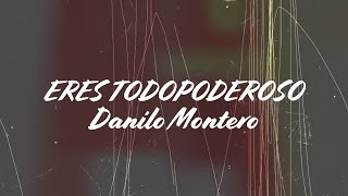 Eres Todopoderoso - Danilo Montero (Video Lyric)