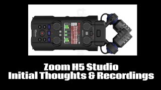 Zoom H5 Studio Handy Recorder - Initial Thoughts