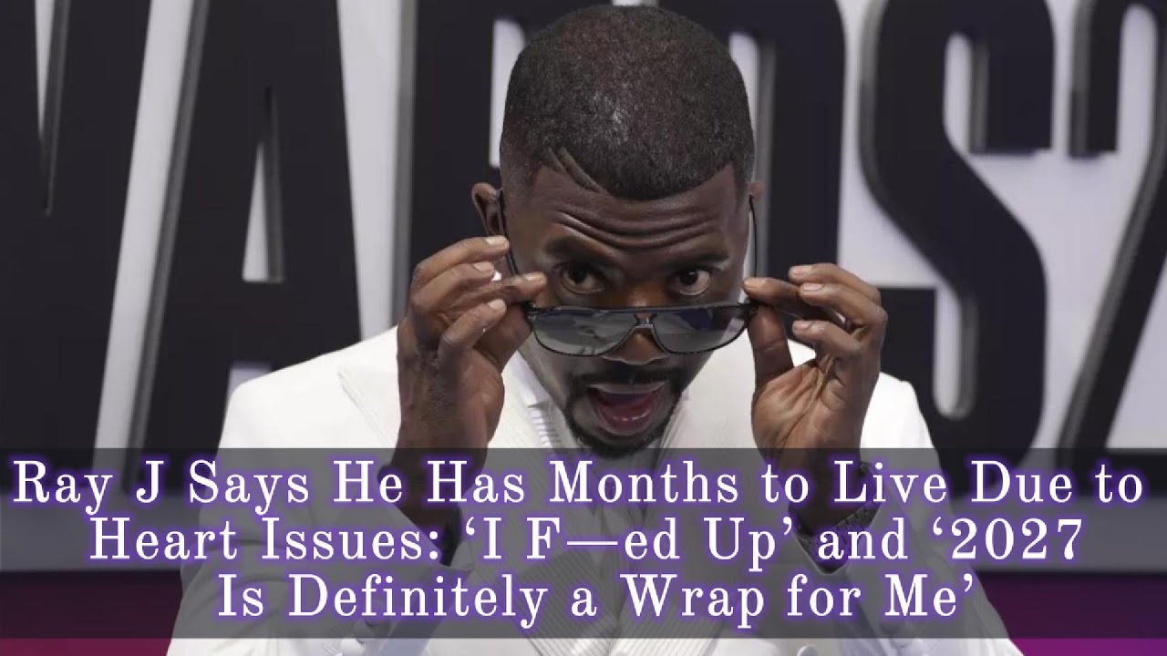 Ray J says his days are numbered — and the number he’s citing is 2027