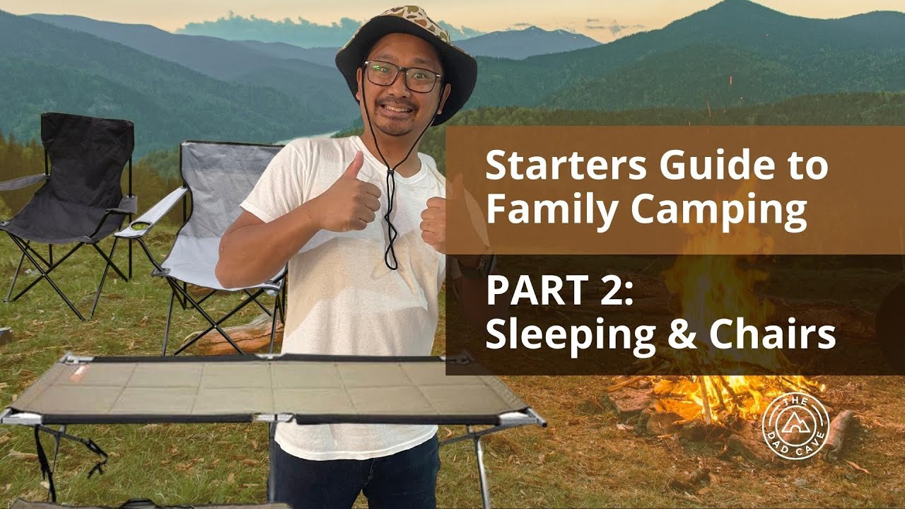 Ultimate Family Camping Guide for Beginners: Pt2 - Sleeping Setup & Chairs! Dad's Guide