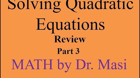 Review solving quadratic equations part 3, Quadratic Functions How to Solve Quadratic Equations