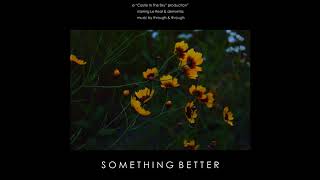 lé real - something better w/ demxntia (prod. through & through)