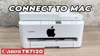 How to Setup a Mac Computer With the Canon TR7120 Printer