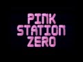 Pink Station Zero
