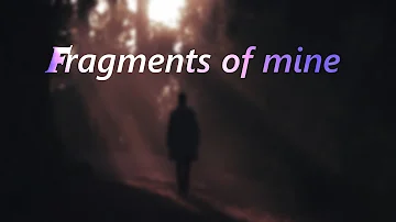 Fragments of mine (A short film - Cwalk, Lyrics, Quotes)