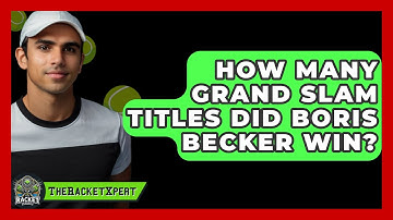 How Many Grand Slam Titles Did Boris Becker Win? - The Racket Xpert