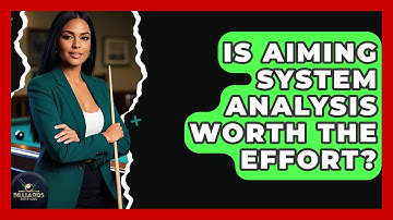 Is Aiming System Analysis Worth The Effort? - Billiards Hustlers
