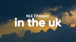 Video thumbnail of "NLE Choppa - In The UK (Clean - Lyrics)"