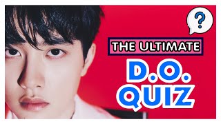 THE ULTIMATE D.O. QUIZ! DO YOU KNOW EVERYTHING ABOUT DOH KYUNG SOO (EXO)? | KPOP QUIZ #22