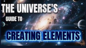 How Elements Are Made Inside Stars | Stellar Alchemy - Cosmic process that built the Universe itself