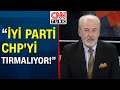 Hulki Cevizoğlu: "İYİ Parti ile CHP birbirinin aleyhine çalışan iki müttefik halinde!"