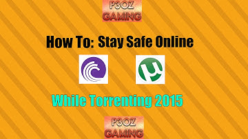 How to: Stay Safe While Torrenting 2015-2016