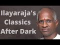 Ilayaraja  musical  classics after dark