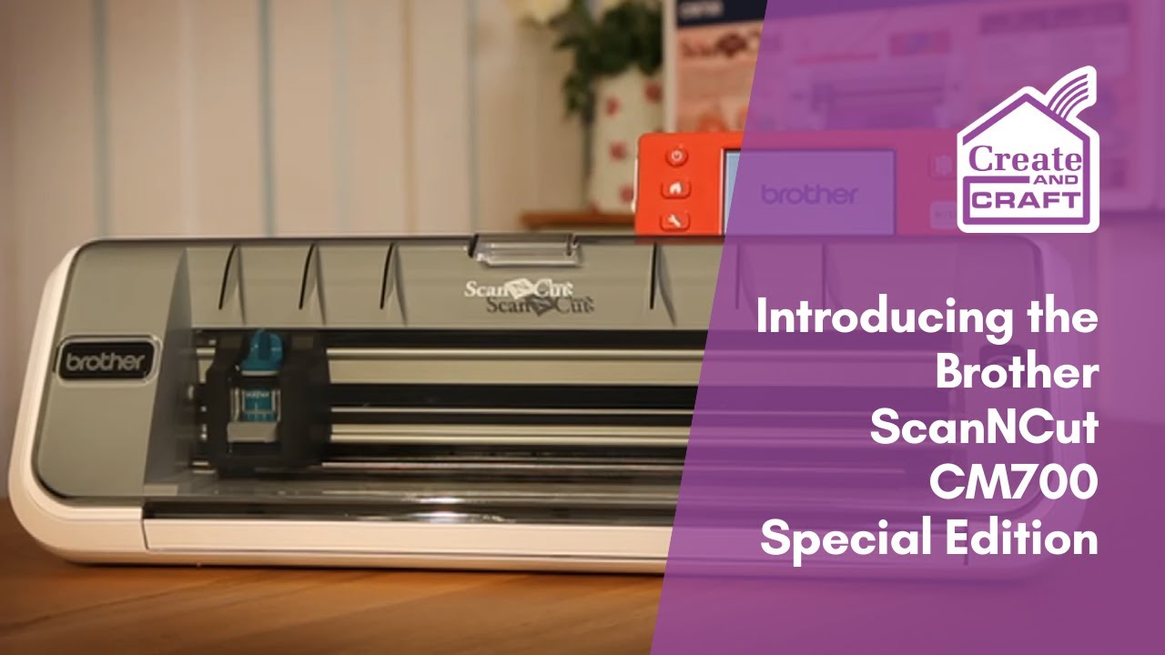 Introducing the Brother ScanNCut CM700 Special Edition | ScanNCut ...