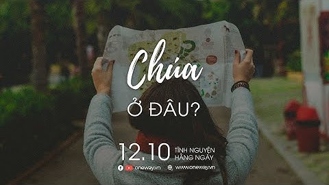 Chúa Ở Đâu? | Oneway Radio - Tĩnh Nguyện Hằng Ngày 12/10/2022