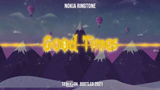 Nokia ringtone - Good Times (SebixsoN BOOTLEG 2021)