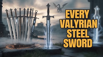 Valyrian Steel Swords EXPLAINED: Every Blade