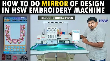 HSW Embroidery Machine లో మిర్రర్ ఆఫ్ డిజైన్ ఎలా చేయాలి || Telugu Tutorial