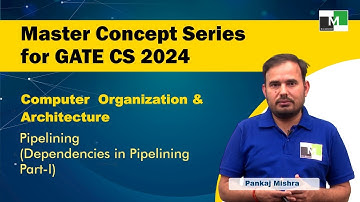 MCS for GATE CS 2024 | COA | L-17| Pipelining | Dependencies in Pipelining-1 | Pankaj Mishra