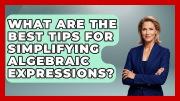 What Are the Best Tips for Simplifying Algebraic Expressions? - Your Algebra Coach