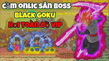 Ngọc Rồng Blue - Lâu Lâu Cầm Nick Onlic Lên Săn Boss Black Goku...Rơi Toàn Đồ VIP Cực Đã