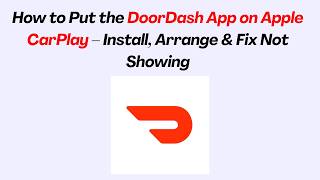 How to Put the DoorDash App on Apple CarPlay – Install, Arrange & Fix Not Showing