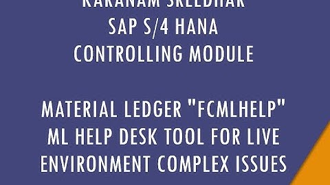 SAP CO Training: MATERIAL LEDGER "FCMLHELP" ML Help Desk Tool For Live Environment Complex issues