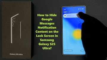 How to Hide Google Messages Notification Content on the Lock Screen in Samsung Galaxy S25 Ultra?