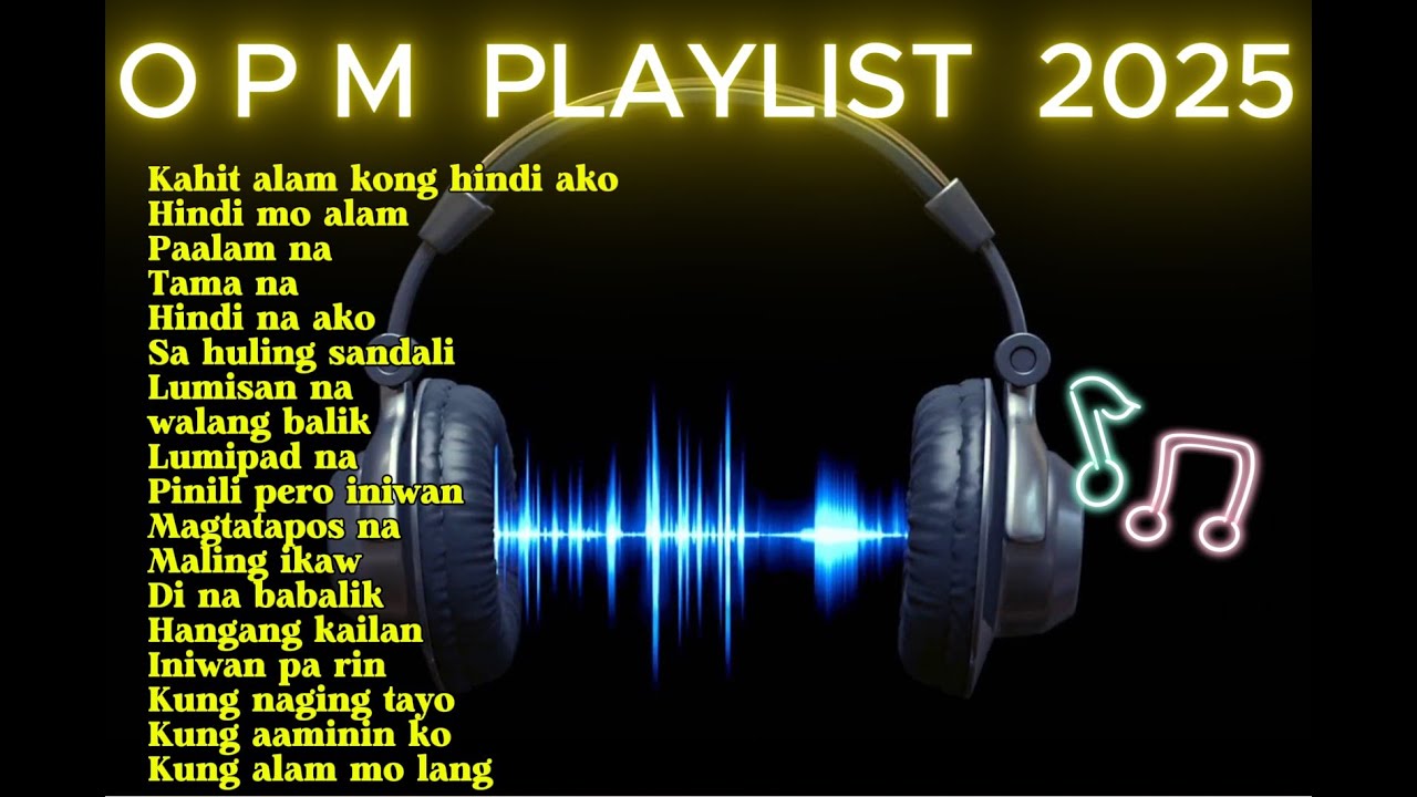 BEST OPM LOVE SONGS 2025 | TAGALOG PLAYLIST | #OPM #HugotSong #TagalogLoveSong #Trending