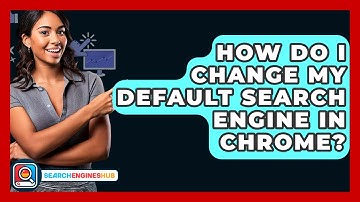 How Do I Change My Default Search Engine In Chrome? - SearchEnginesHub.com