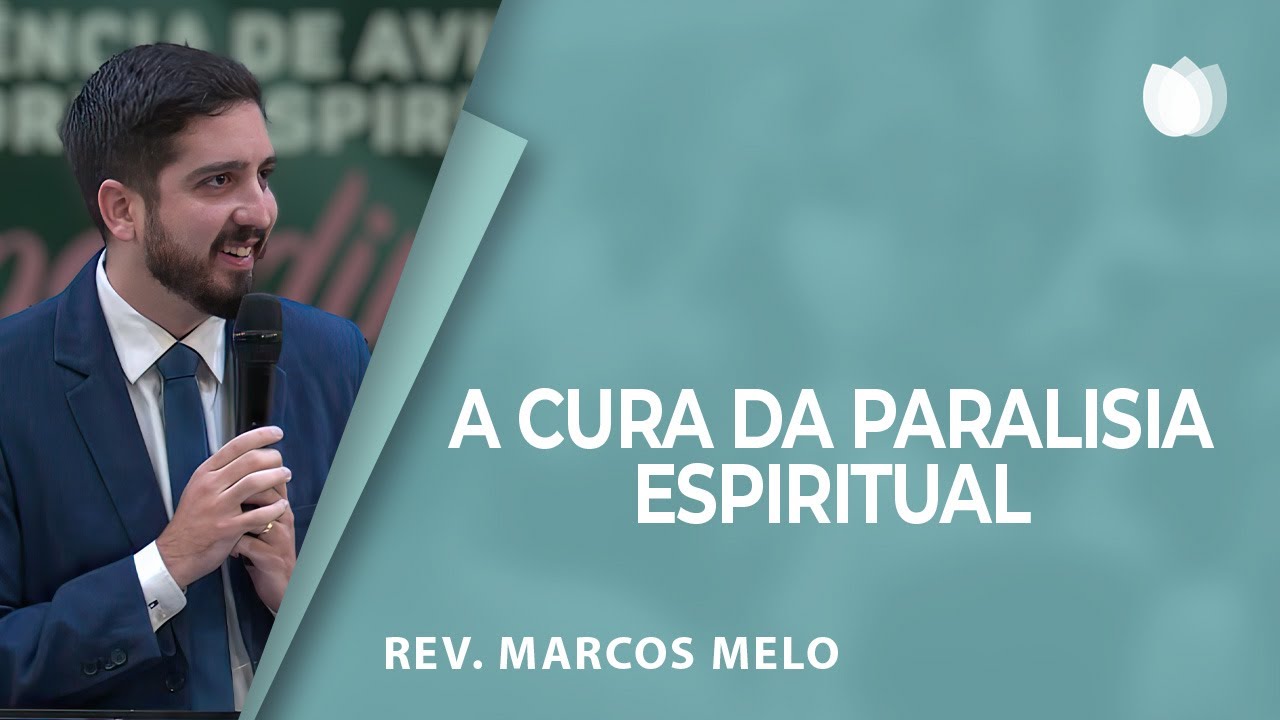 CURA DA PARALISIA ESPIRITUAL | Rev. Marcos Melo | IPP