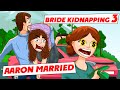 Bride Kidnapping 3 l My personal story l It Happens