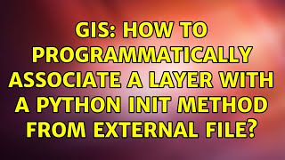 GIS: How to programmatically associate a layer with a python init method from external file?