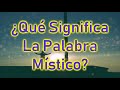 ¿Que Significa La Palabra Místico?