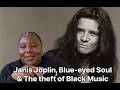 Janis Joplin, Blue-Eyed Soul &amp; The Theft of Black Music