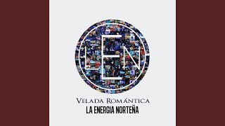 Miniatura del video "La Energia Norteña - Velada Romántica"