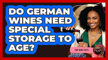 Do German Wines Need Special Storage To Age? - Fine Wine Facts