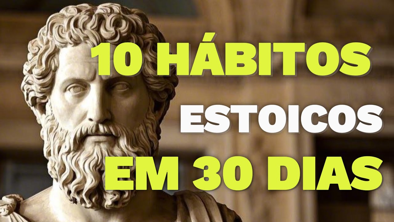 10 HÁBITOS ESTOICOS PARA MUDAR DE VIDA EM 30 DIAS - YouTube