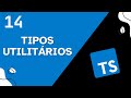 O que são Tipos Utilitários e Como Utilizar - Aula 14 - Curso de TypeScript 💙