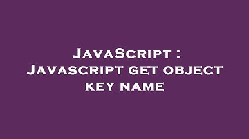 JavaScript : Javascript get object key name