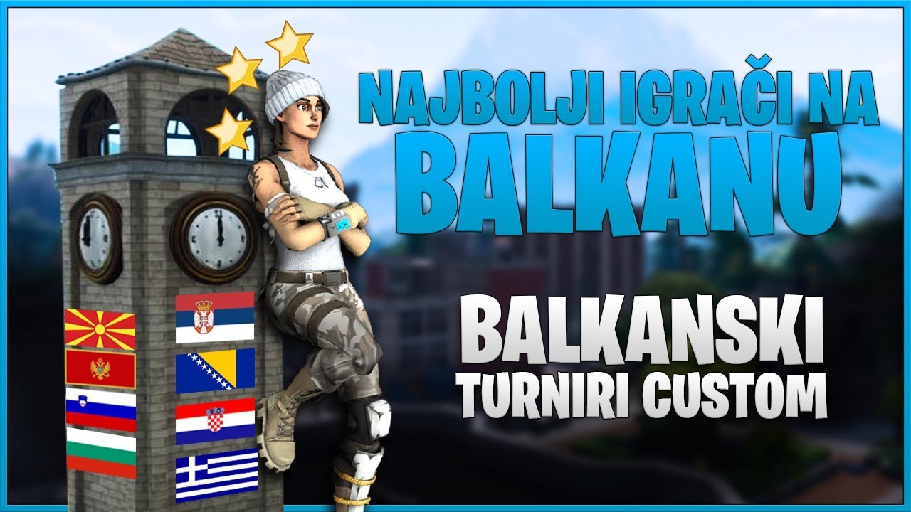 BALKANSKI TURNIRI U FORTNITEu CUSTOMI!!*NAJBOLJI IGRACI NA BALKANU*