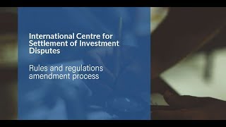 Amending ICSID's Regulations and Rules: An Introduction