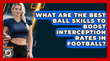 What Are The Best Ball Skills To Boost Interception Rates In Football? - Gridiron Data Digest