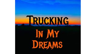 Trucking in my dreams