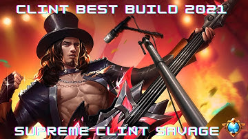 Clint Best Build 2021 | Supreme Clint Savage | MLBB