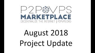 August 2018 P2P VPS Project Update screenshot 2