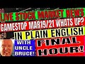 Live Stock Markets News In Plain English with Uncle Bruce Gamestop March 19/21 Whats UP?